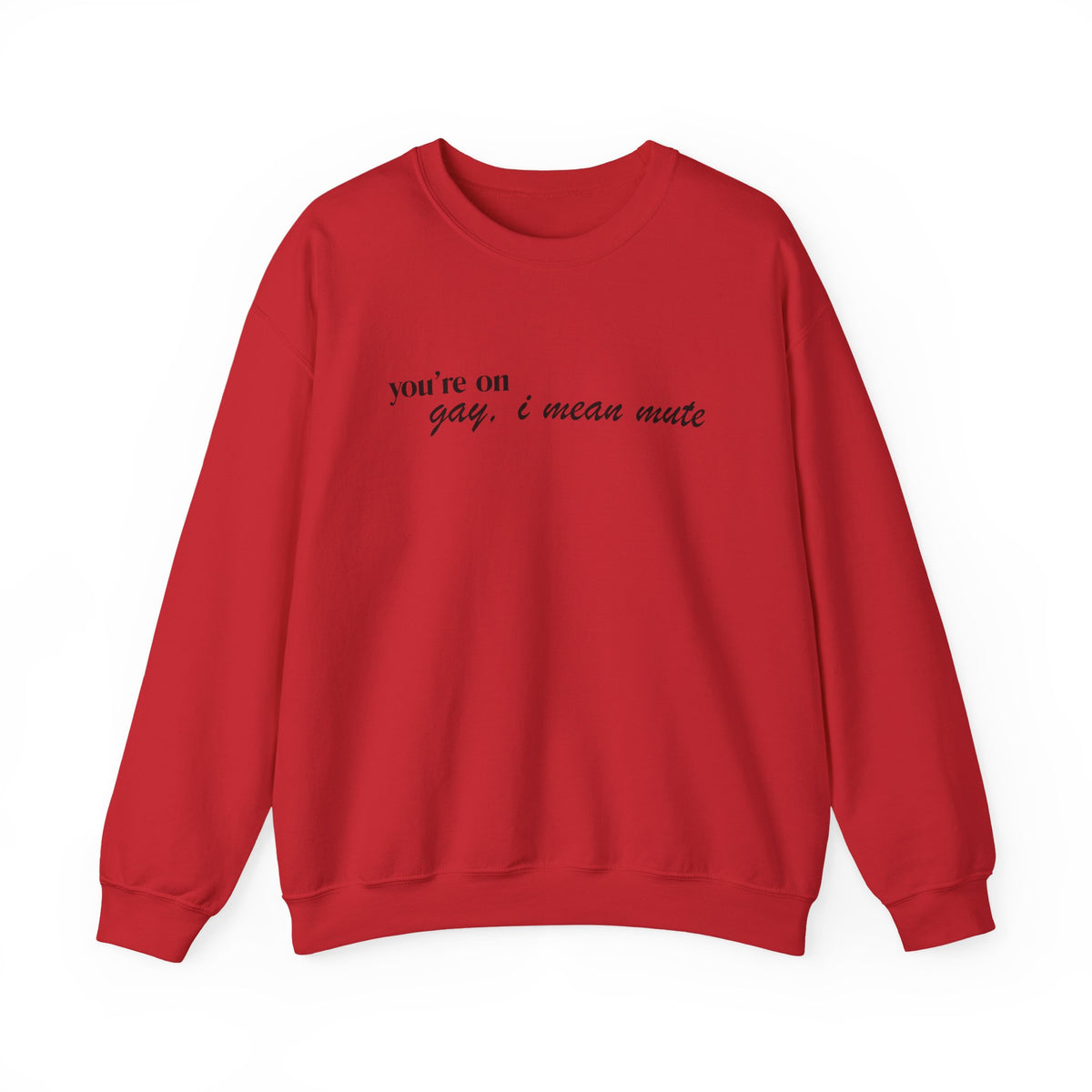 You're on Gay, I mean mute Pullover